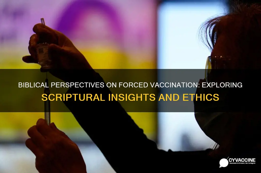 what does the bible say about forced vaccination