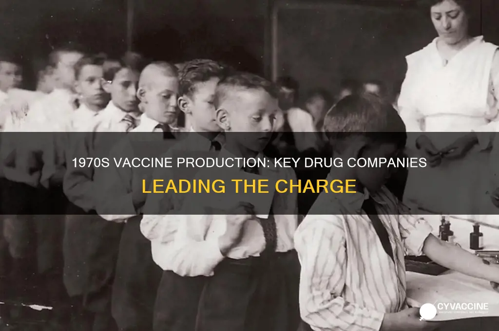 what drug companies were producing vaccines in 1970s