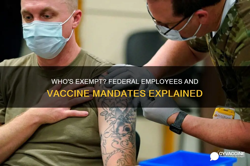 what federal employees are exempt from the vaccine