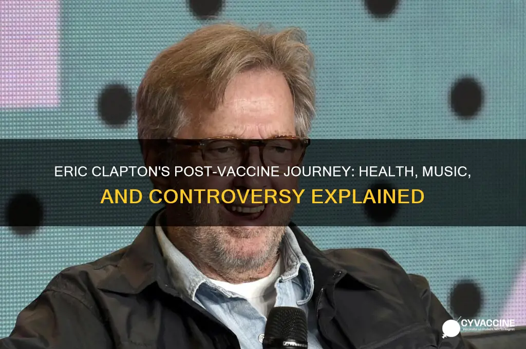 what happened to eric clapton after he took the vaccine
