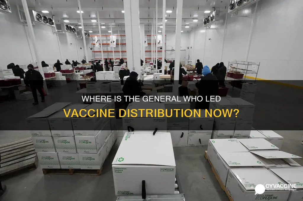 what happened to general in charge of vaccine distribution