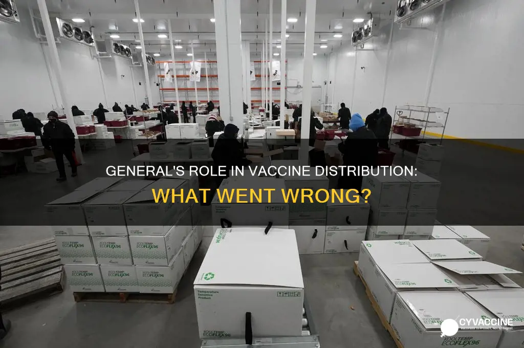 what happened to general to distribute the vaccine