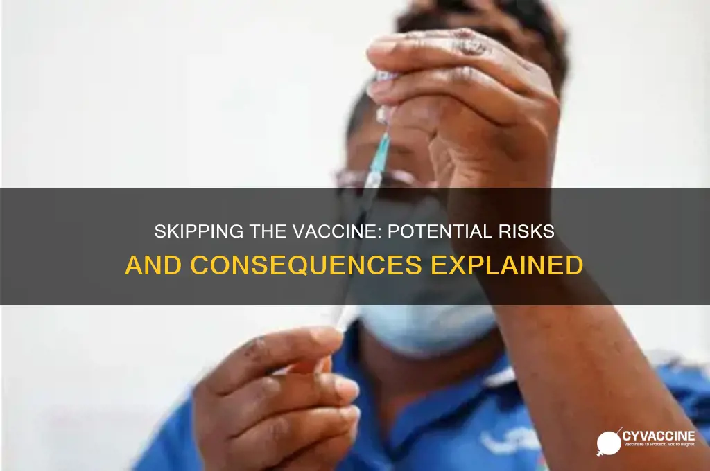 what happens if i choose not to have the vaccine
