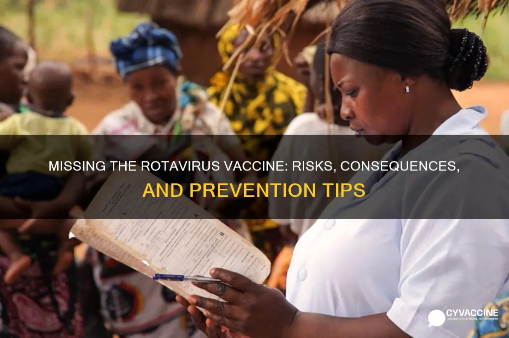 what happens if you miss the rotavirus vaccine