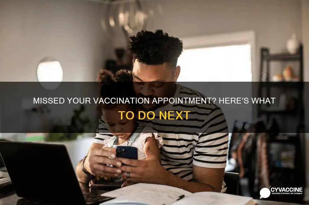 what happens if you miss your vaccination appointment