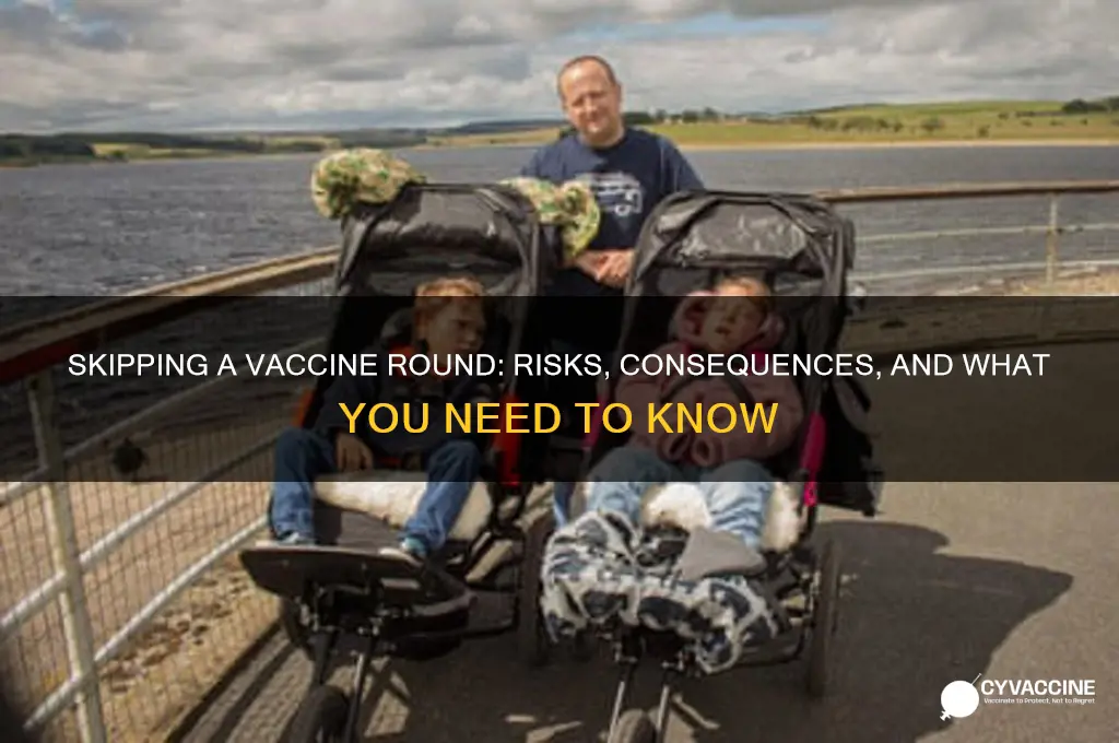 what happens when you miss one round of vaccines