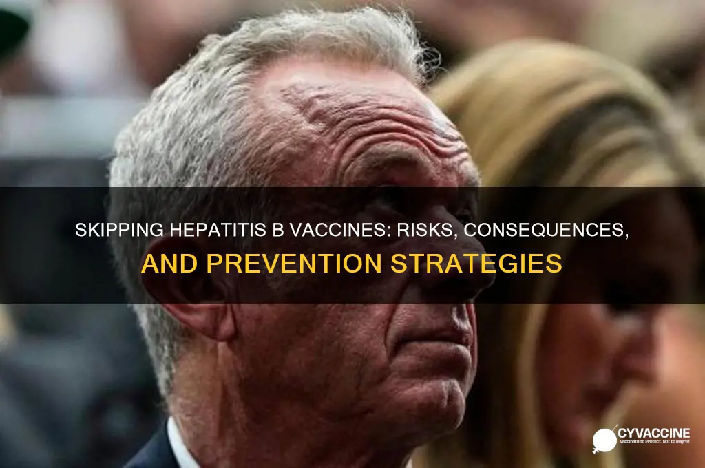 what happens when you miss vaccine for hepatitis b