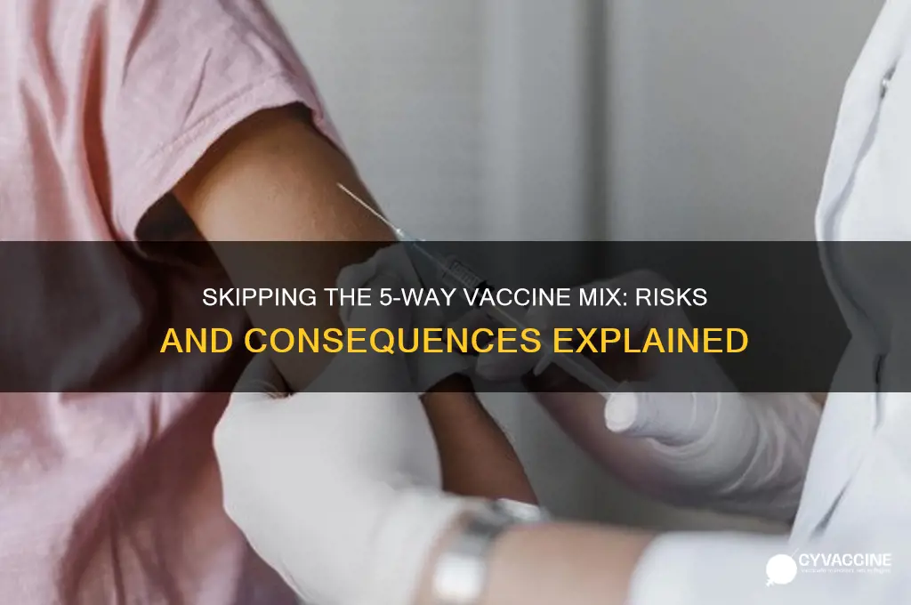 what if i didnt mix the 5 way vaccine