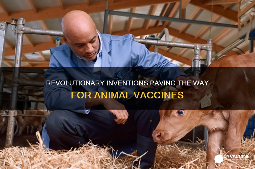 what inventions led up to the development of animal vaccines