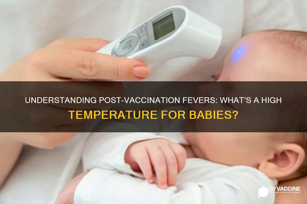 what is a high temperature for a baby after vaccination