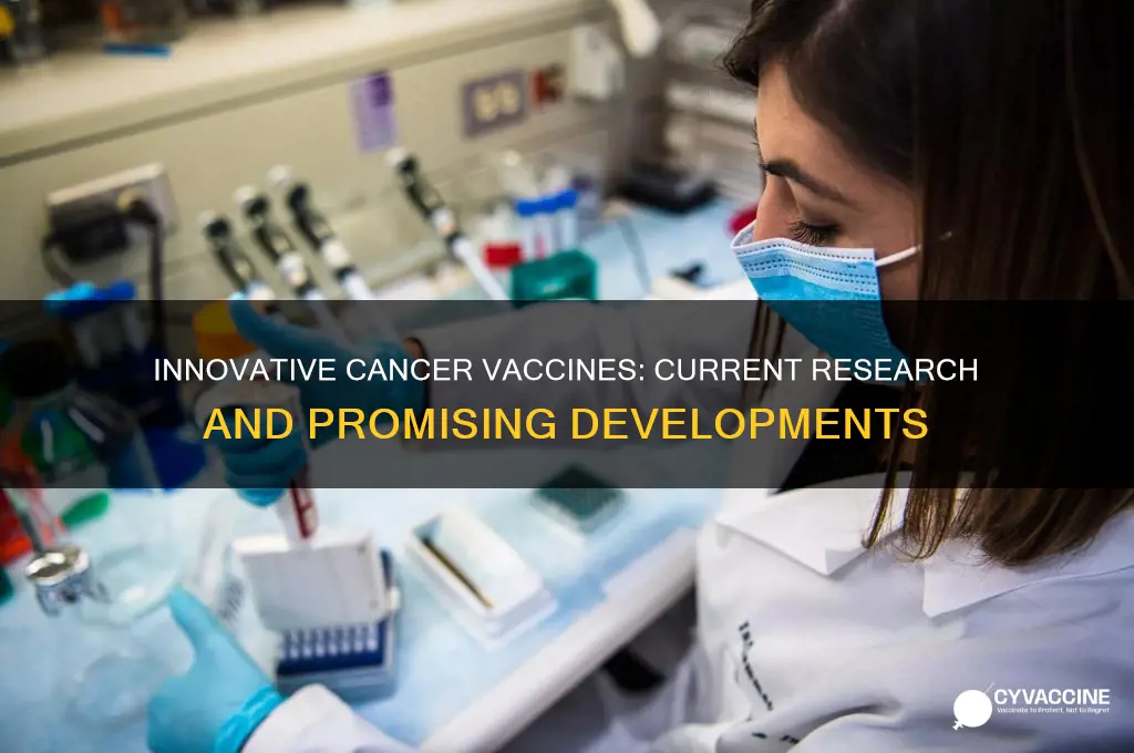 what is an example of cancer vaccines currently being researched