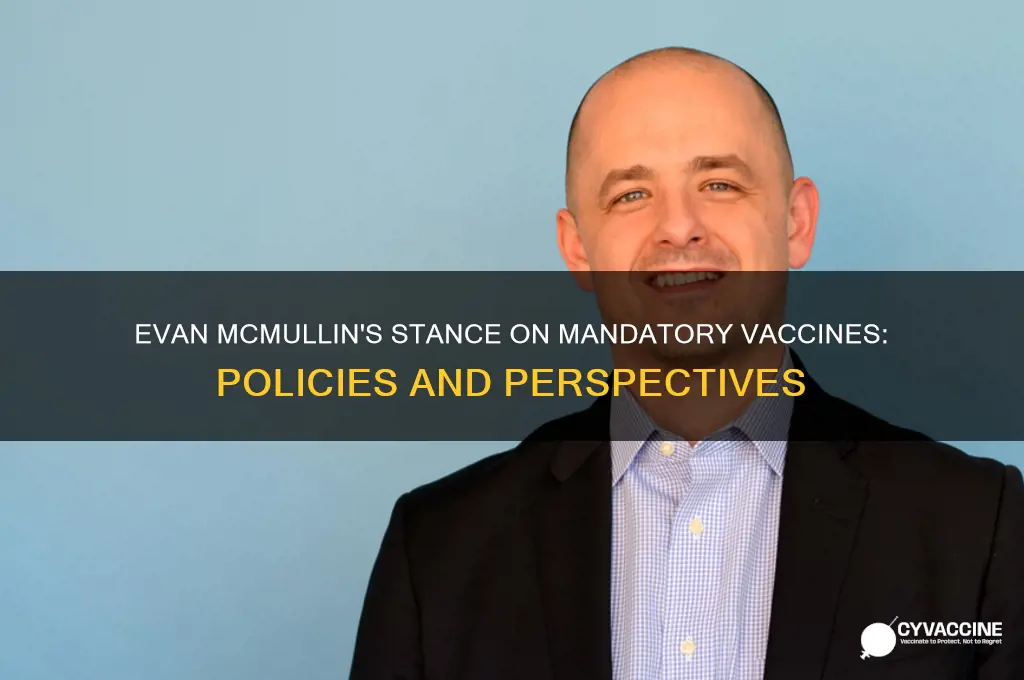 what is evan mcmullins position on manditory vaccines