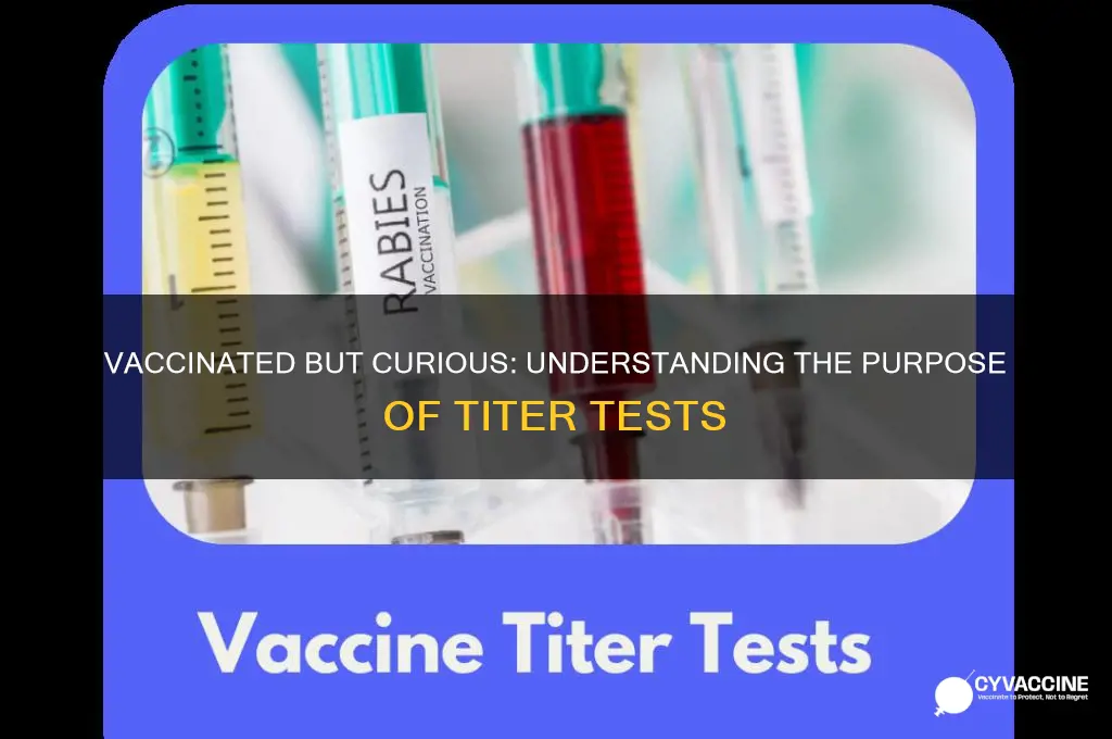 what is point of titer test if you have vaccine