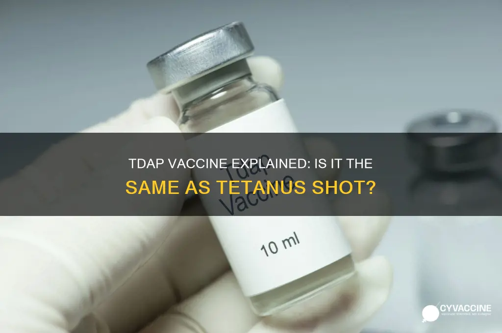 what is tdap vaccine is it same as tetatnus