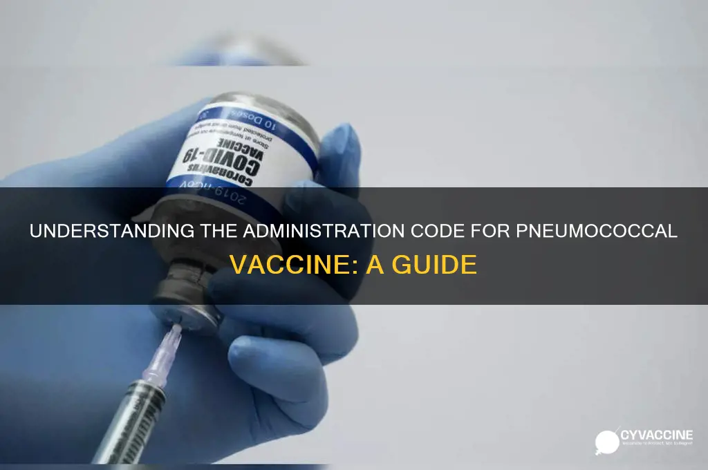 what is the administration code for pneumococcal vaccine