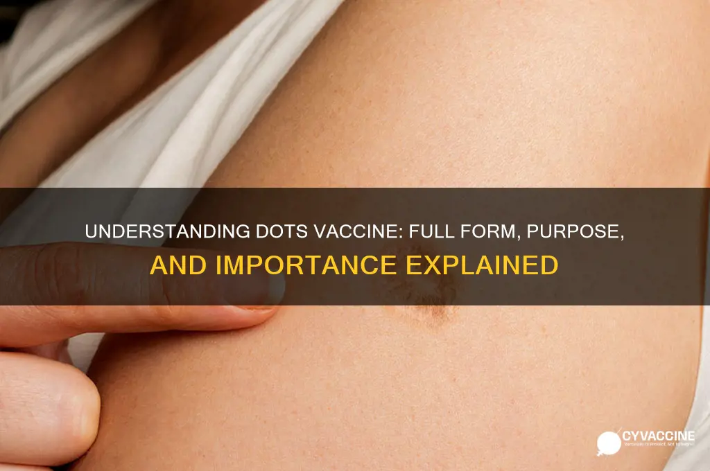 what is the full form of dots vaccine