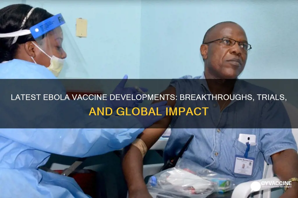 what is the latest information on an ebola vaccine