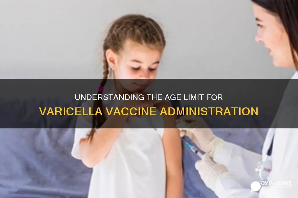 what is the maximum age for varicella vaccine