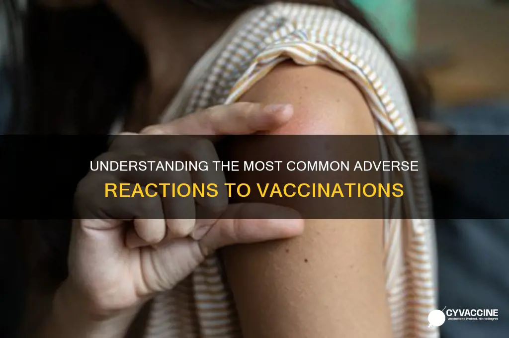what is the most common adverse reaction to vaccination