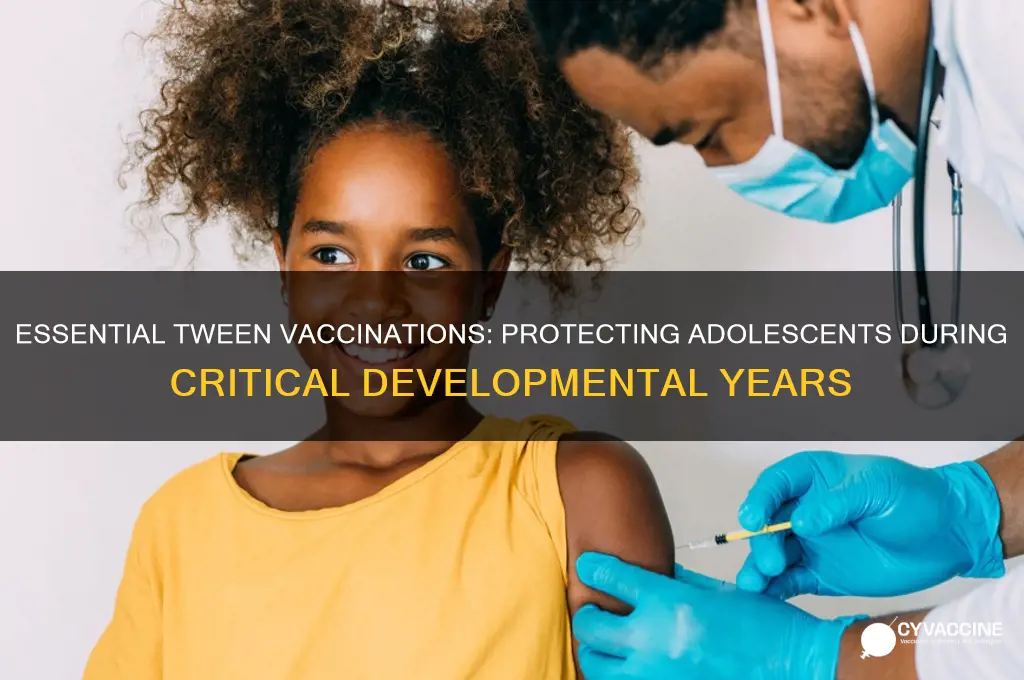 what is the most important vaccination for tweens