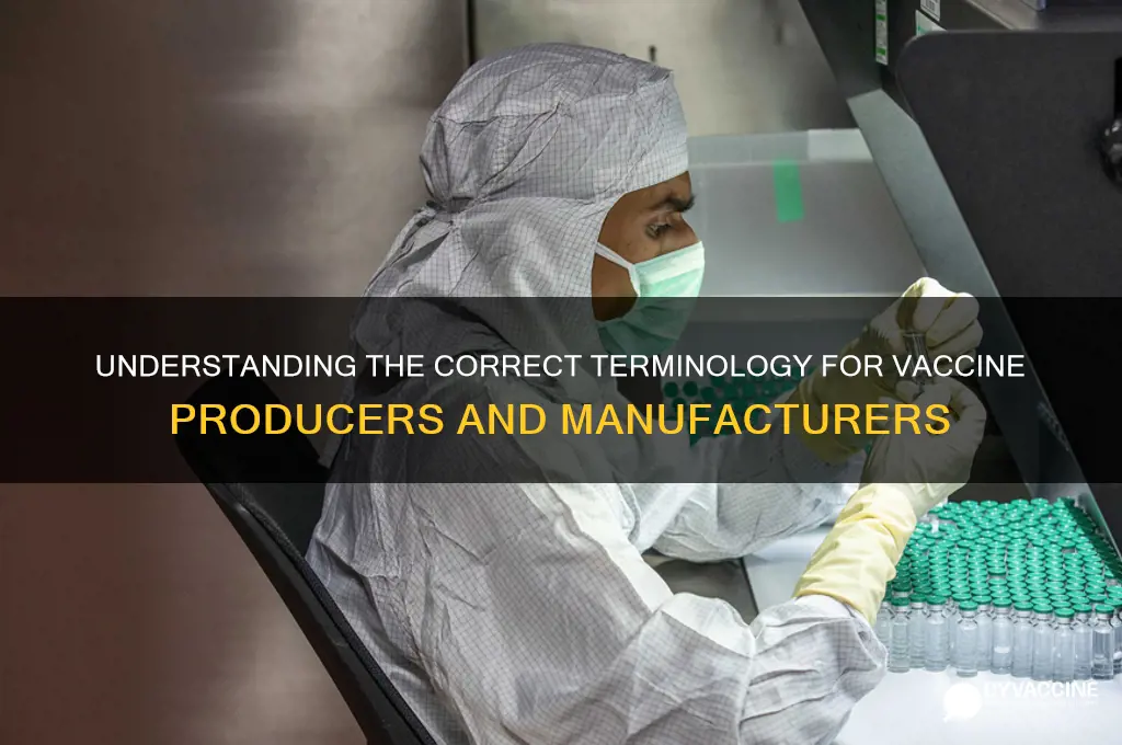 what is the proper name for vaccine manufacturers
