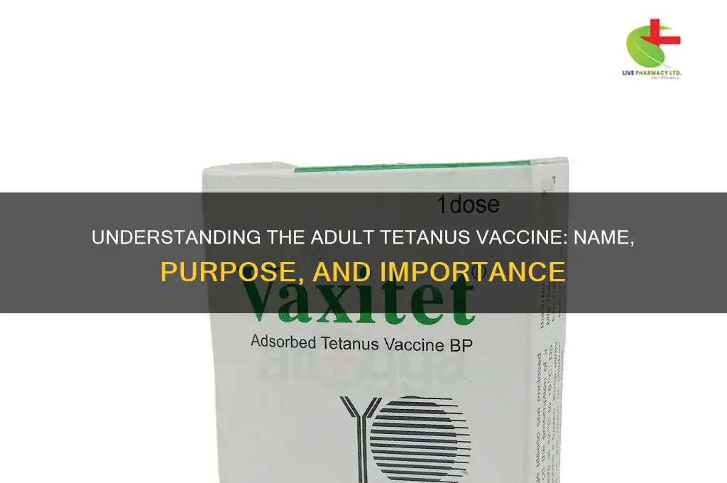 what is the tetanus vaccine called for adults