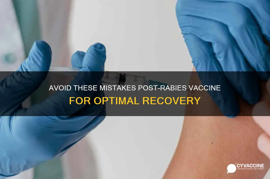what not to do after anti rabies vaccine