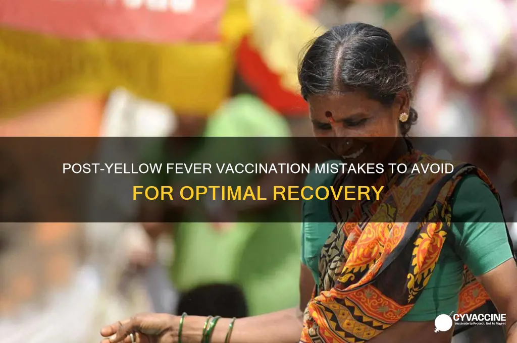 what not to do after yellow fever vaccination
