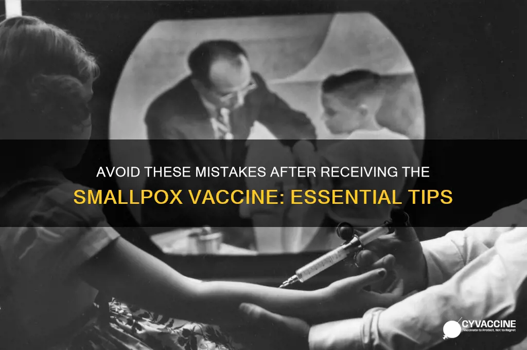 what not to do when you have smallpox vaccine