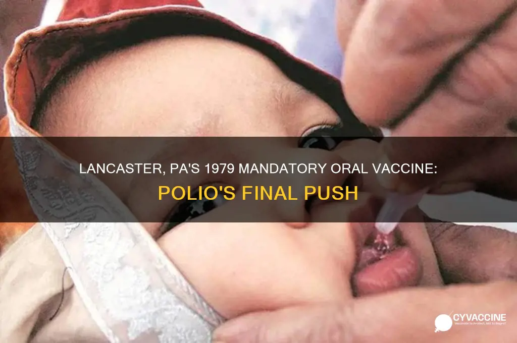 what oral vaccine was mandatory in 1979 in lancaster pa