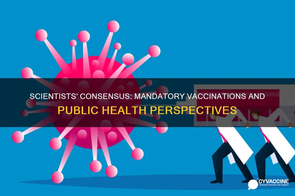 what percentage of scientists believe that vaccinations should be mandatory
