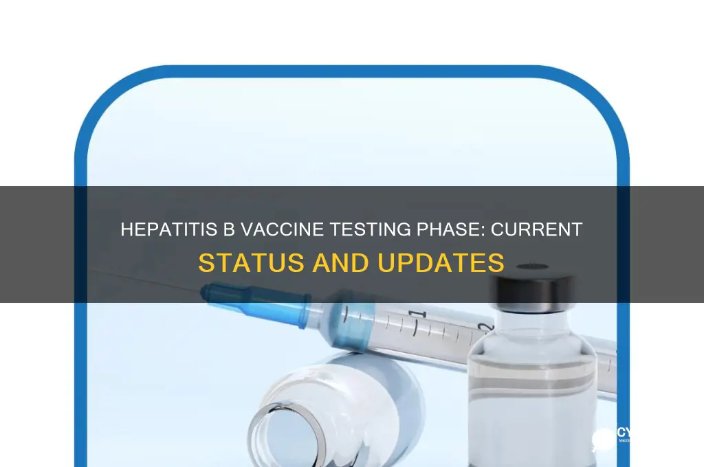what phase of testing is the hepatitis b vaccine in