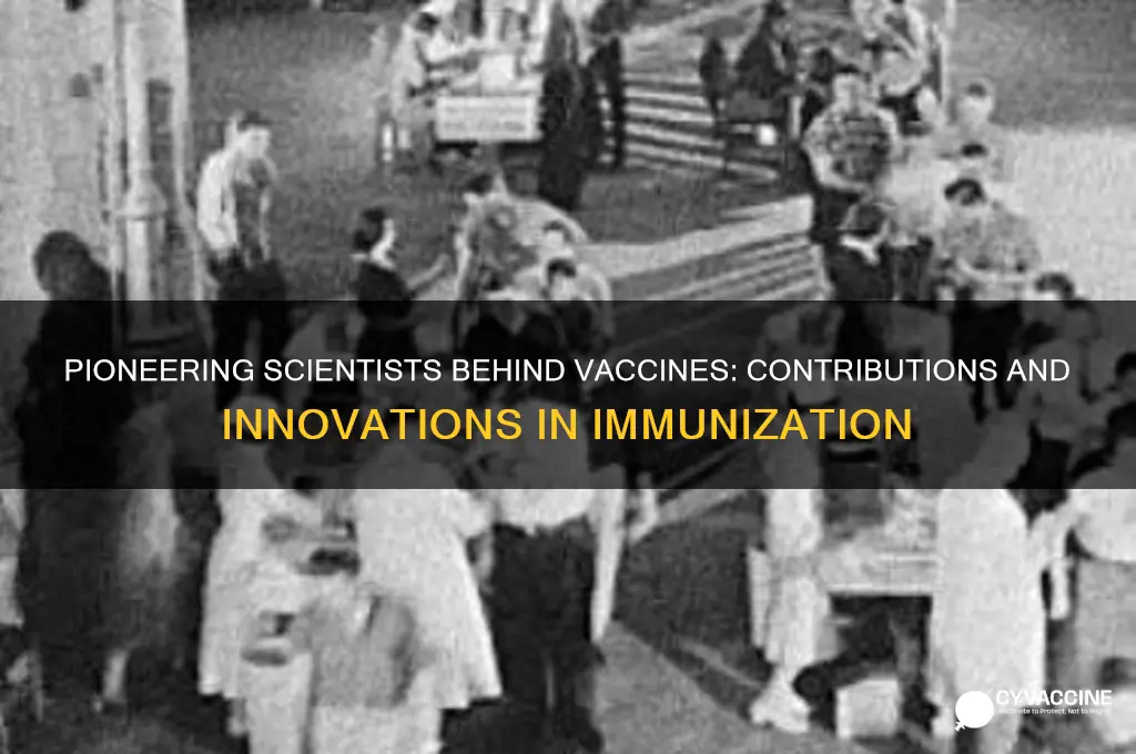 what scientists contributed to the production of vaccines & how