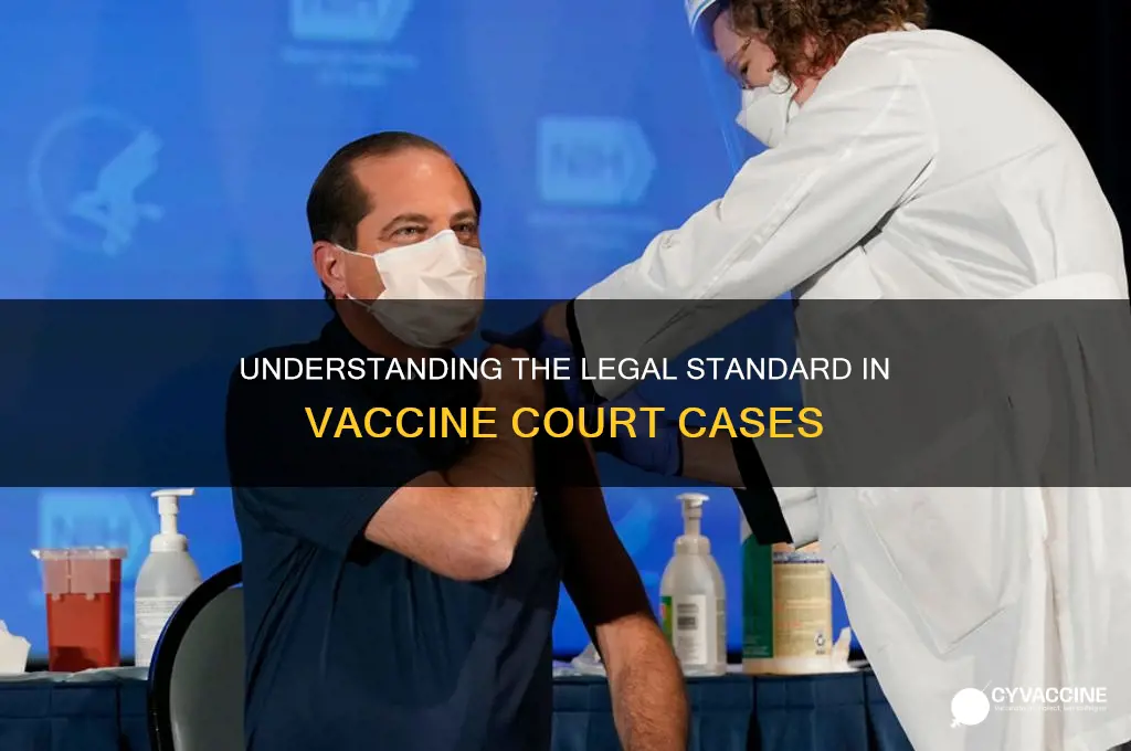 what standard is applied to vaccine court cases