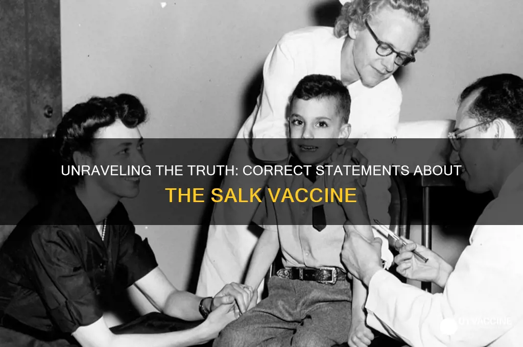 what statement about the salk vaccine is correcr