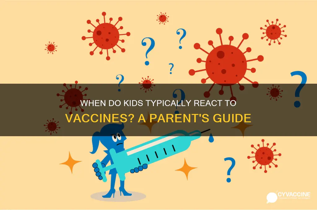 what time do children normally experience vaccine reaction
