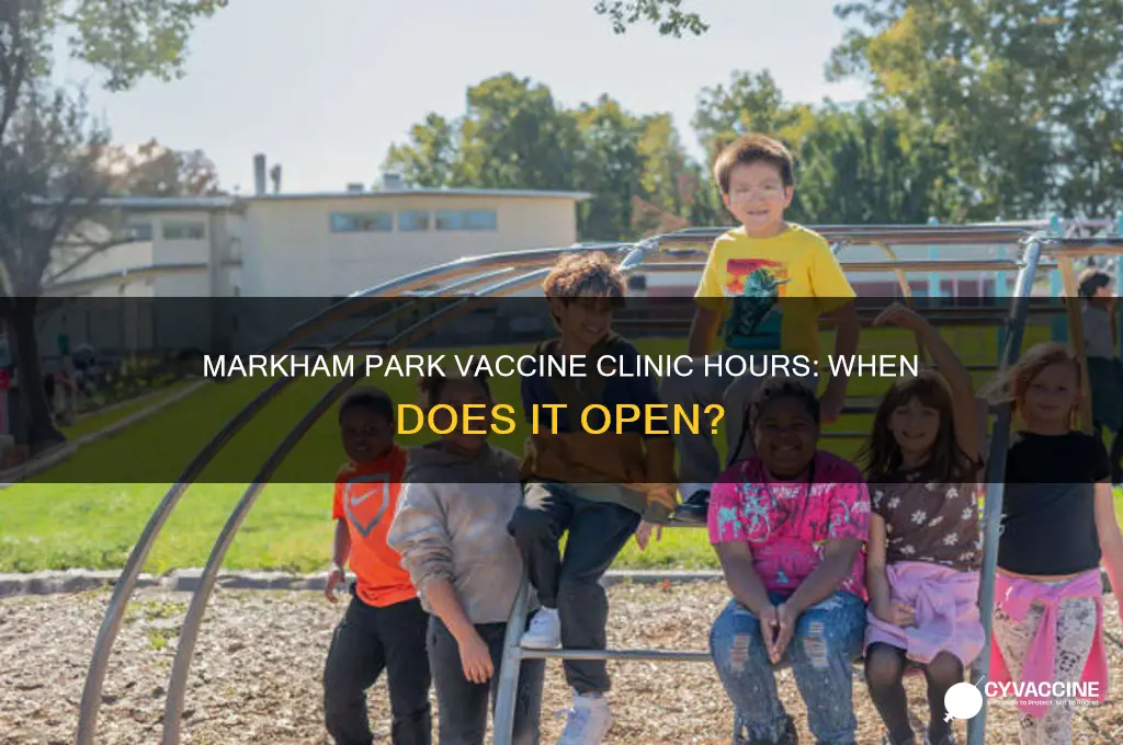 what time does markham park open for vaccines