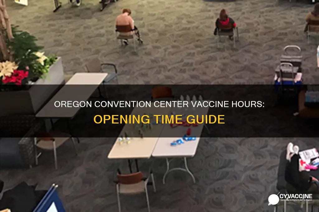 what time does oregon convention center open for vaccines