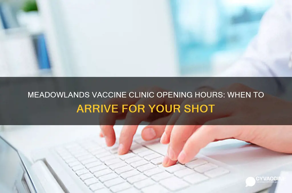 what time does the meadowlands vaccine clinic open