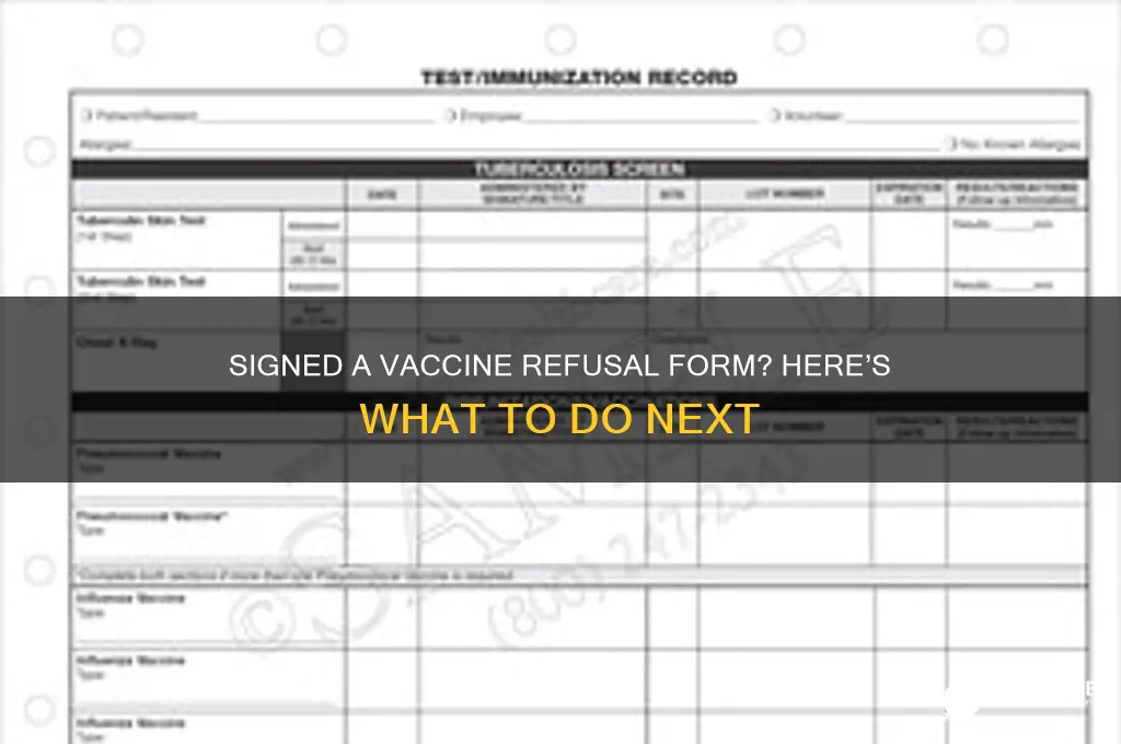 what to do if i signed refusal of vaccines form