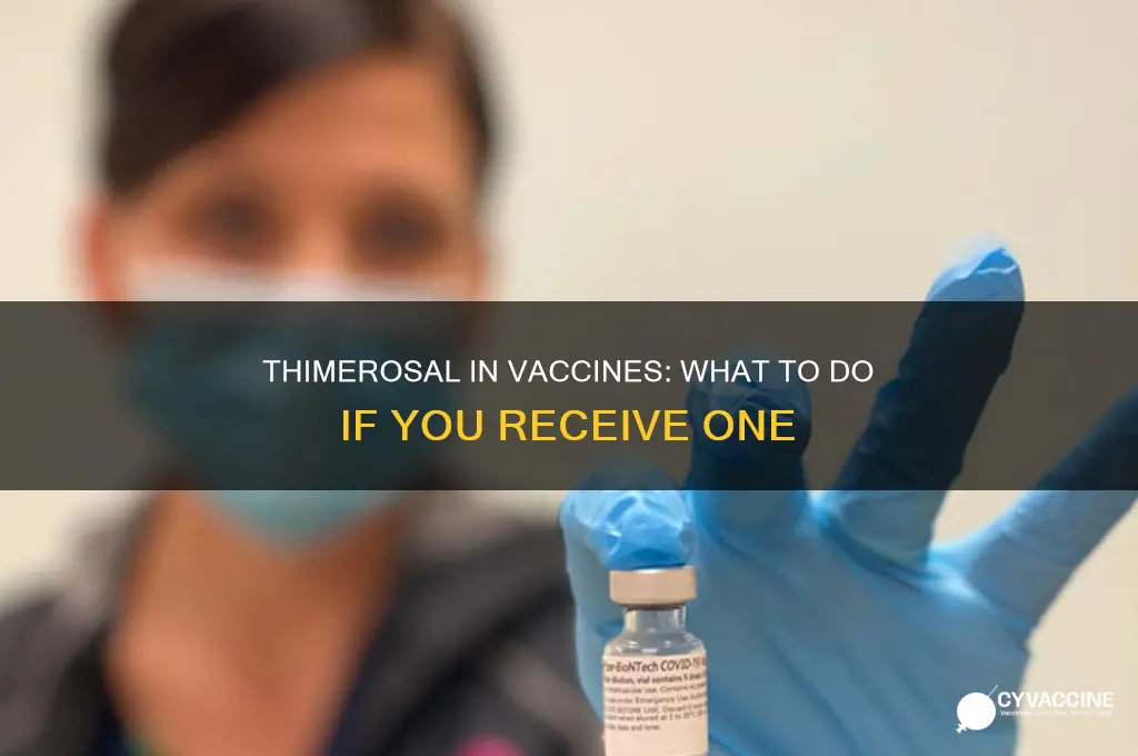 what to do if receive vaccine with thimerosal