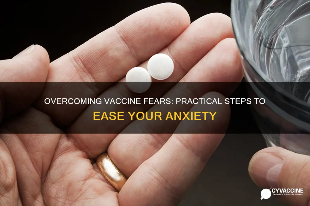 what to do if your scared of vaccines