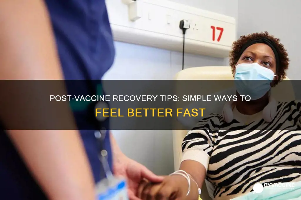 what to do to feel better after vaccine