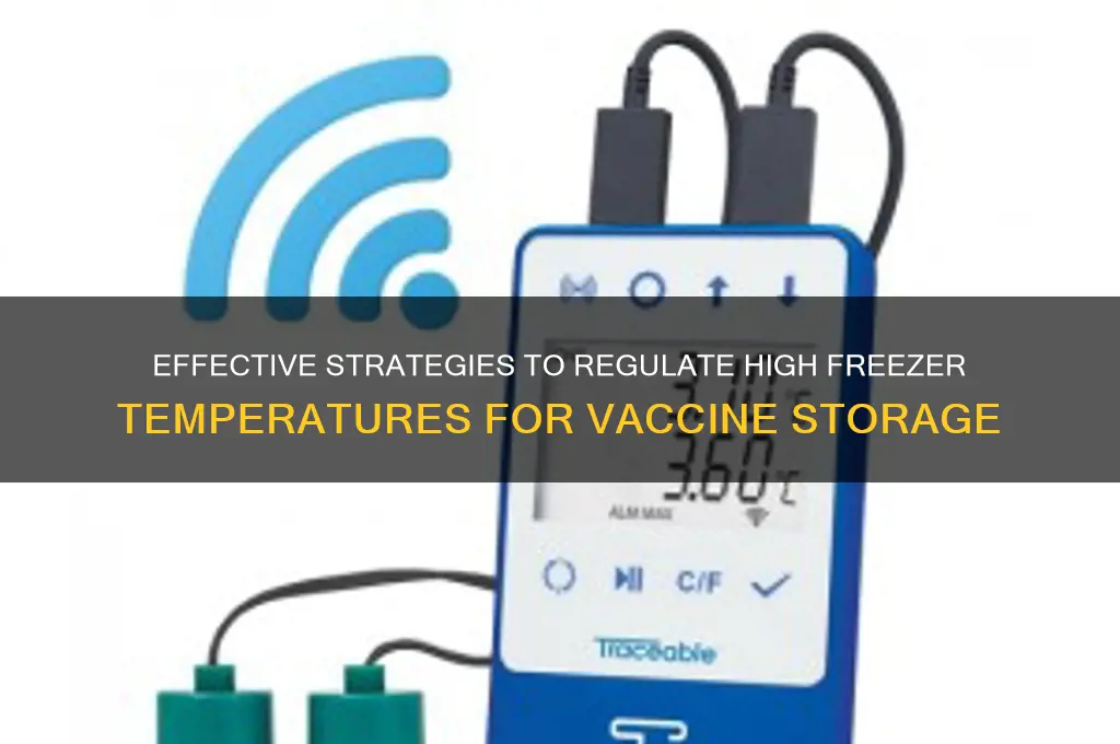 what to due to regulate high freezer temperture for vaccines