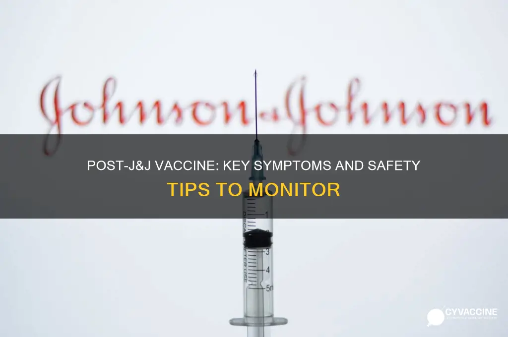 what to watch for after j&j vaccine