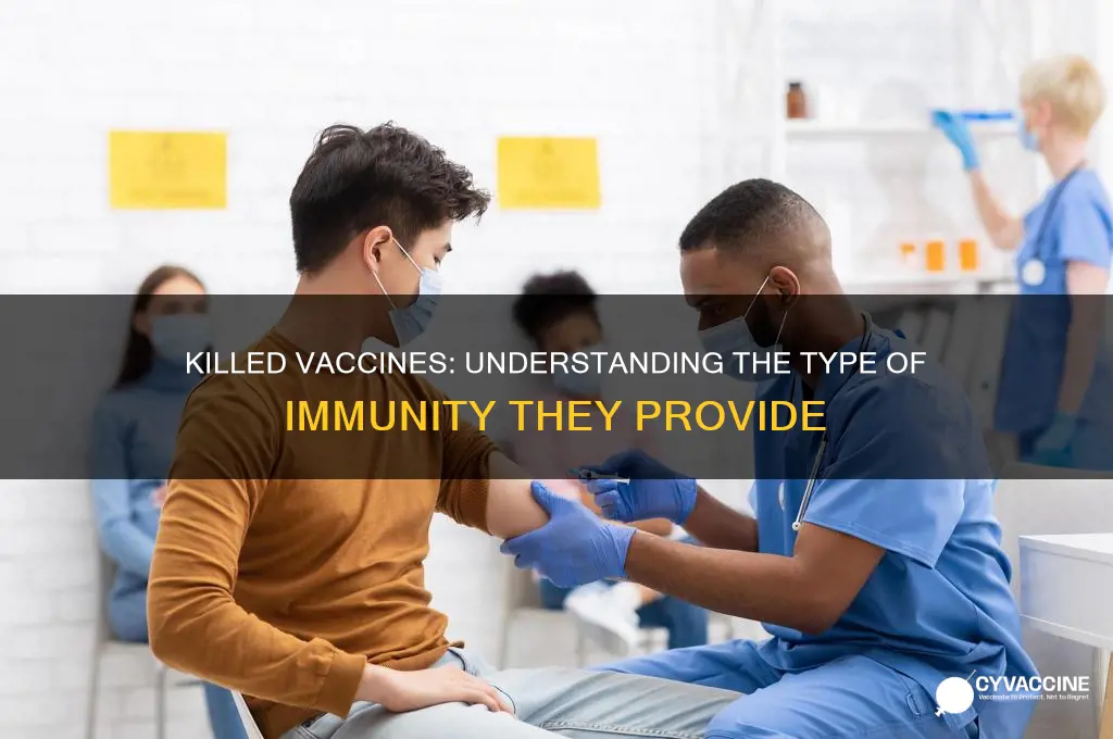 what type of immunity do killed vaccines provide
