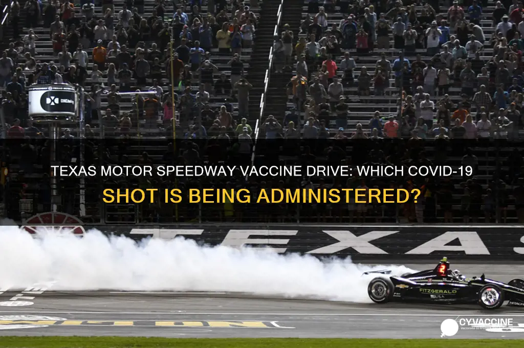 what vaccine are they giving at texas motor speedway
