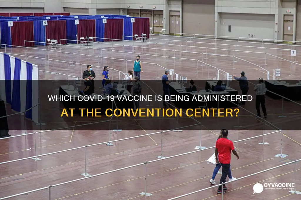 what vaccine are they giving at the convention center