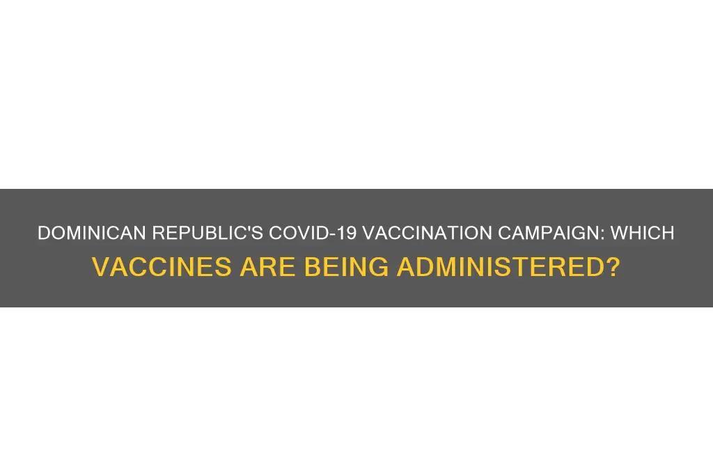 what vaccine are they giving in dominican republic