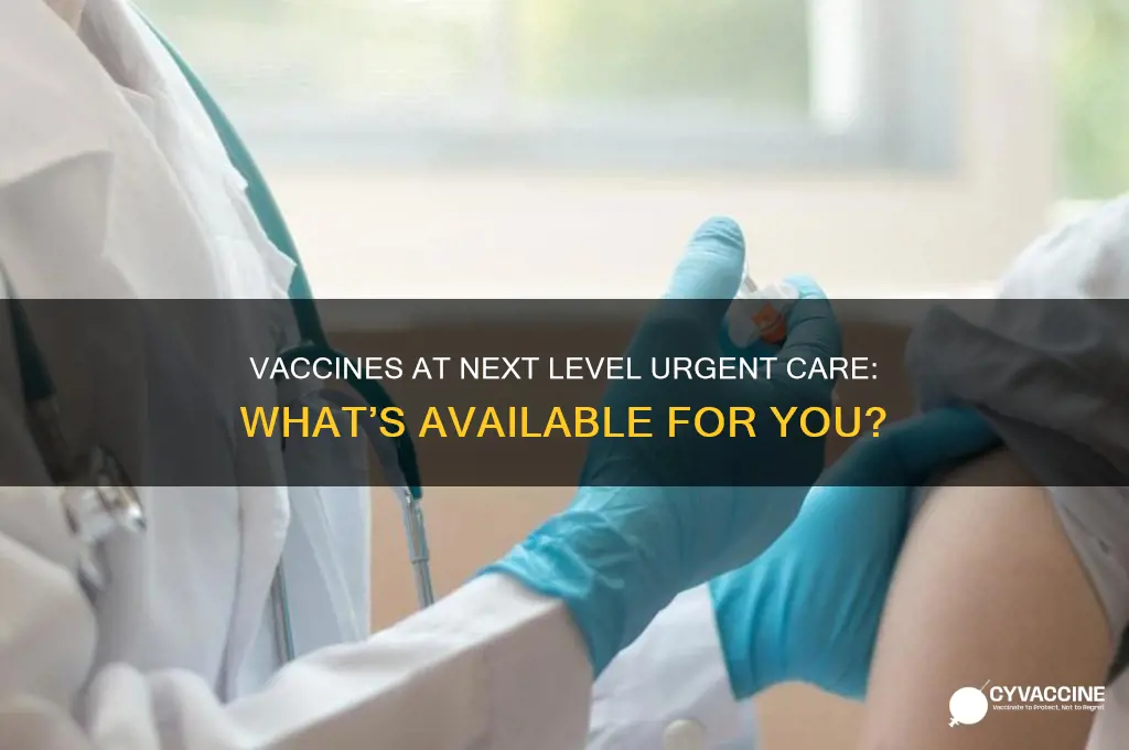 what vaccine does next level urgent care have
